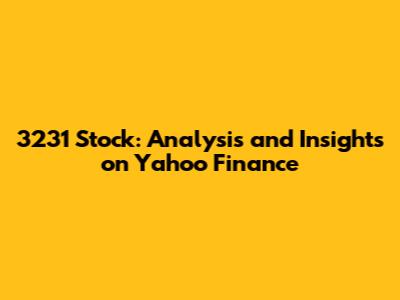 3231 Stock: Analysis and Insights on Yahoo Finance
