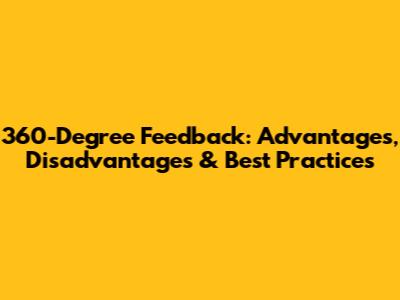 360-Degree Feedback: Advantages, Disadvantages & Best Practices