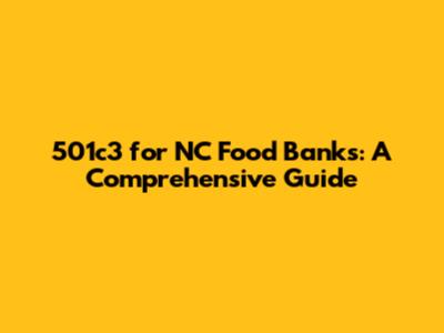 501c3 for NC Food Banks: A Comprehensive Guide