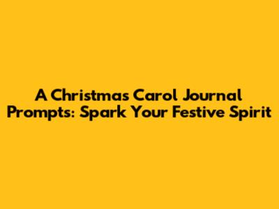A Christmas Carol Journal Prompts: Spark Your Festive Spirit