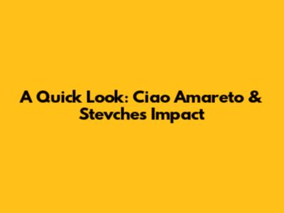 A Quick Look: Ciao Amareto & Stevche's Impact