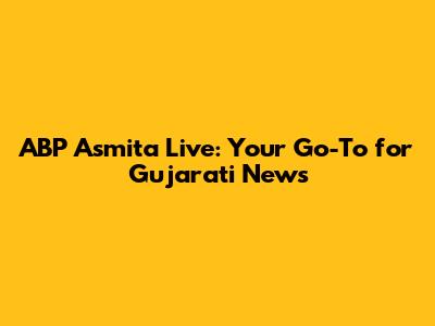 ABP Asmita Live: Your Go-To for Gujarati News