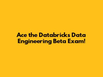 Ace the Databricks Data Engineering Beta Exam!