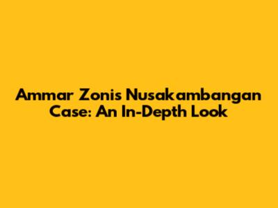 Ammar Zoni's Nusakambangan Case: An In-Depth Look