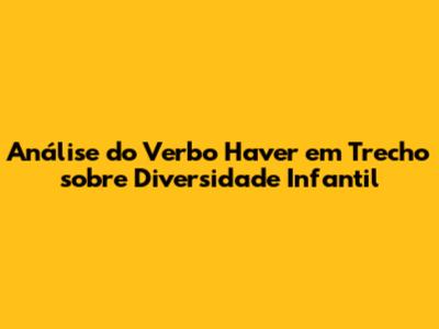 Análise do Verbo Haver em Trecho sobre Diversidade Infantil