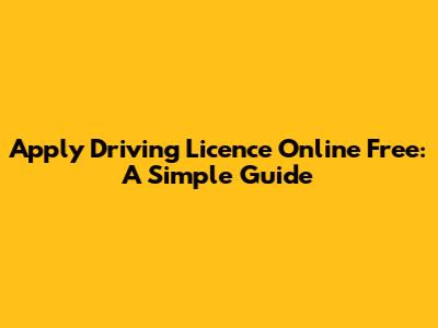 Apply Driving Licence Online Free: A Simple Guide