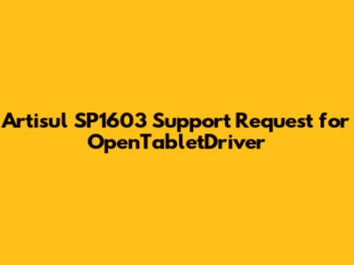 Artisul SP1603 Support Request for OpenTabletDriver