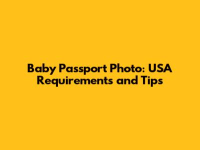 Baby Passport Photo: USA Requirements and Tips