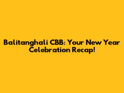 Balitanghali CBB: Your New Year Celebration Recap!
