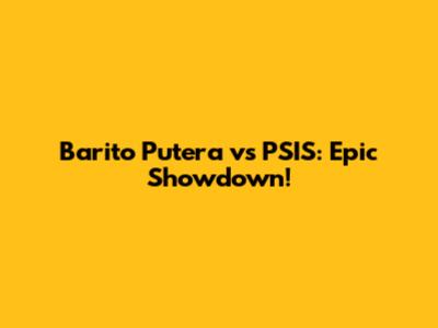 Barito Putera vs PSIS: Epic Showdown!