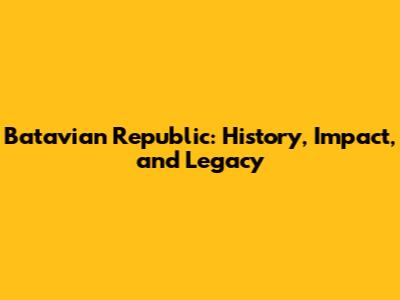 Batavian Republic: History, Impact, and Legacy