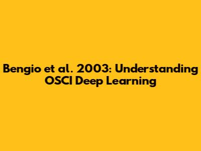 Bengio et al. 2003: Understanding OSCI Deep Learning