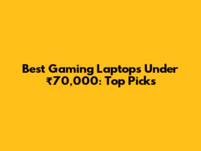 Best Gaming Laptops Under ₹70,000: Top Picks