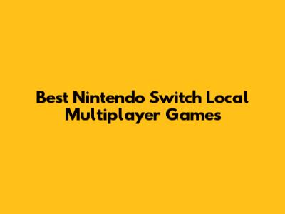 Best Nintendo Switch Local Multiplayer Games
