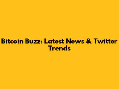 Bitcoin Buzz: Latest News & Twitter Trends