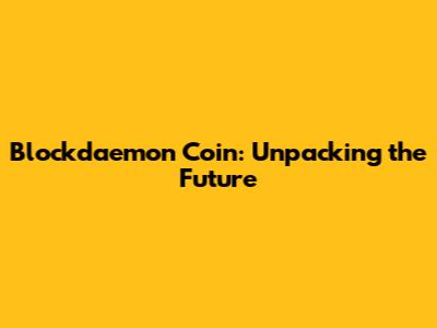 Blockdaemon Coin: Unpacking the Future