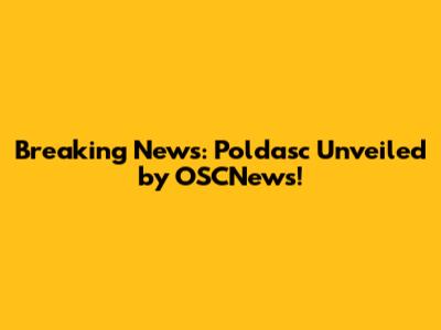 Breaking News: Poldasc Unveiled by OSCNews!