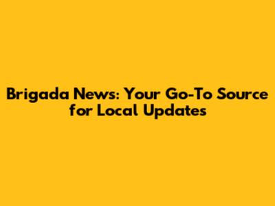 Brigada News: Your Go-To Source for Local Updates