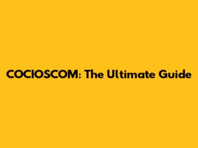 COCIOSCOM: The Ultimate Guide