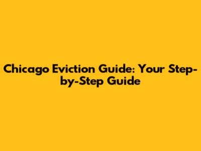 Chicago Eviction Guide: Your Step-by-Step Guide