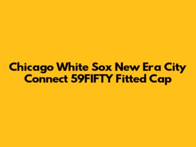 Chicago White Sox New Era City Connect 59FIFTY Fitted Cap