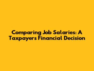 Comparing Job Salaries: A Taxpayer's Financial Decision