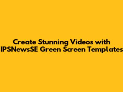 Create Stunning Videos with IPSNewsSE Green Screen Templates