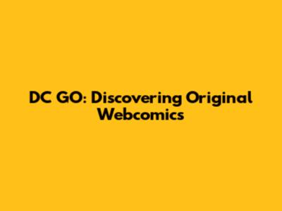 DC GO: Discovering Original Webcomics