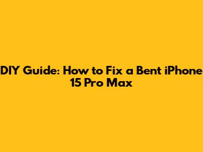 DIY Guide: How to Fix a Bent iPhone 15 Pro Max