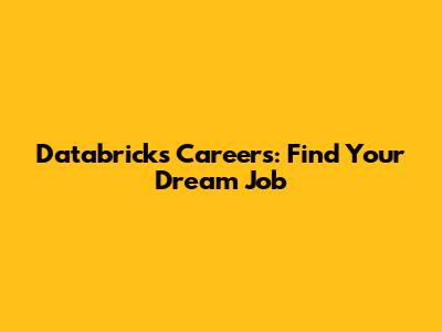 Databricks Careers: Find Your Dream Job