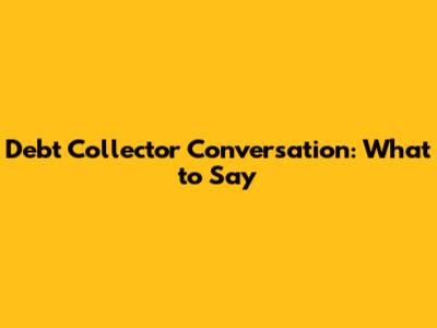 Debt Collector Conversation: What to Say