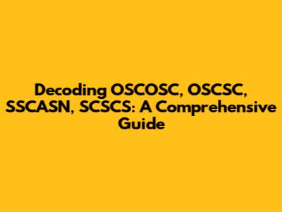 Decoding OSCOSC, OSCSC, SSCASN, SCSCS: A Comprehensive Guide