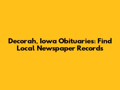 Decorah, Iowa Obituaries: Find Local Newspaper Records