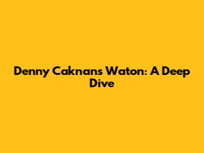 Denny Caknan's 'Waton': A Deep Dive