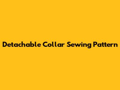 Detachable Collar Sewing Pattern