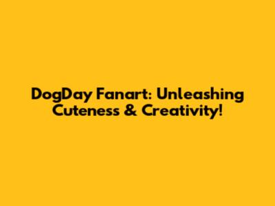 DogDay Fanart: Unleashing Cuteness & Creativity!