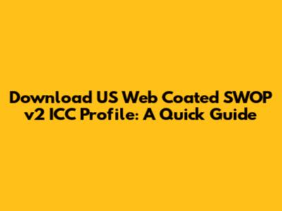 Download US Web Coated SWOP v2 ICC Profile: A Quick Guide