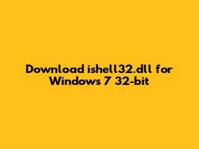 Download ishell32.dll for Windows 7 32-bit