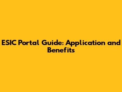 ESIC Portal Guide: Application and Benefits