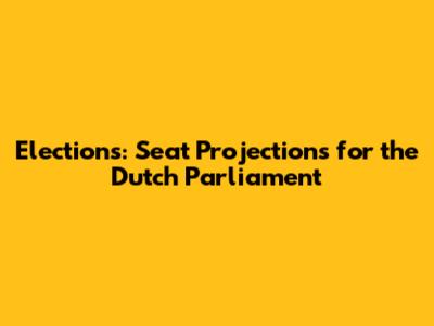 Elections: Seat Projections for the Dutch Parliament