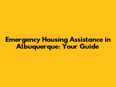 Emergency Housing Assistance in Albuquerque: Your Guide