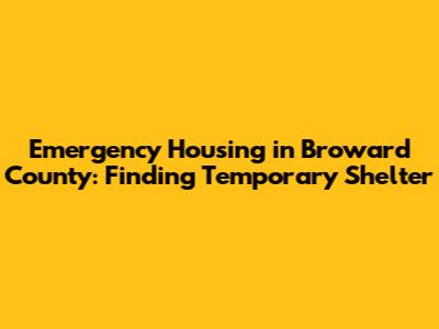Emergency Housing in Broward County: Finding Temporary Shelter