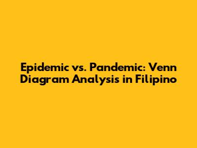 Epidemic vs. Pandemic: Venn Diagram Analysis in Filipino
