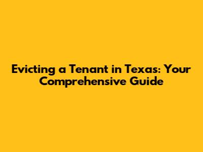Evicting a Tenant in Texas: Your Comprehensive Guide