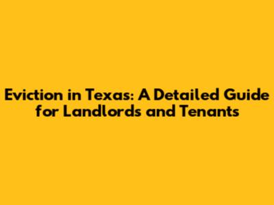 Eviction in Texas: A Detailed Guide for Landlords and Tenants