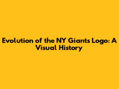 Evolution of the NY Giants Logo: A Visual History
