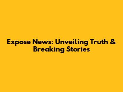 Expose News: Unveiling Truth & Breaking Stories