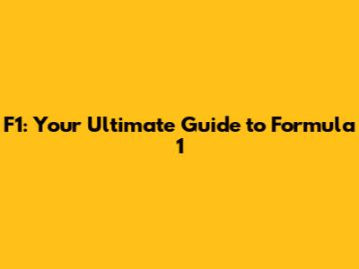 F1: Your Ultimate Guide to Formula 1