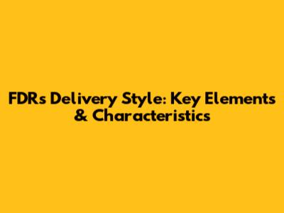 FDR's Delivery Style: Key Elements & Characteristics
