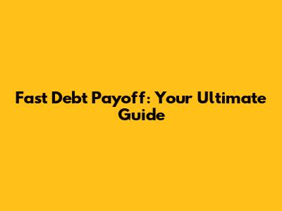 Fast Debt Payoff: Your Ultimate Guide